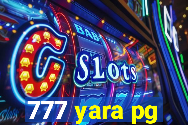 777 yara pg